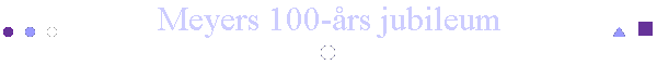 Meyers 100-�rs jubileum